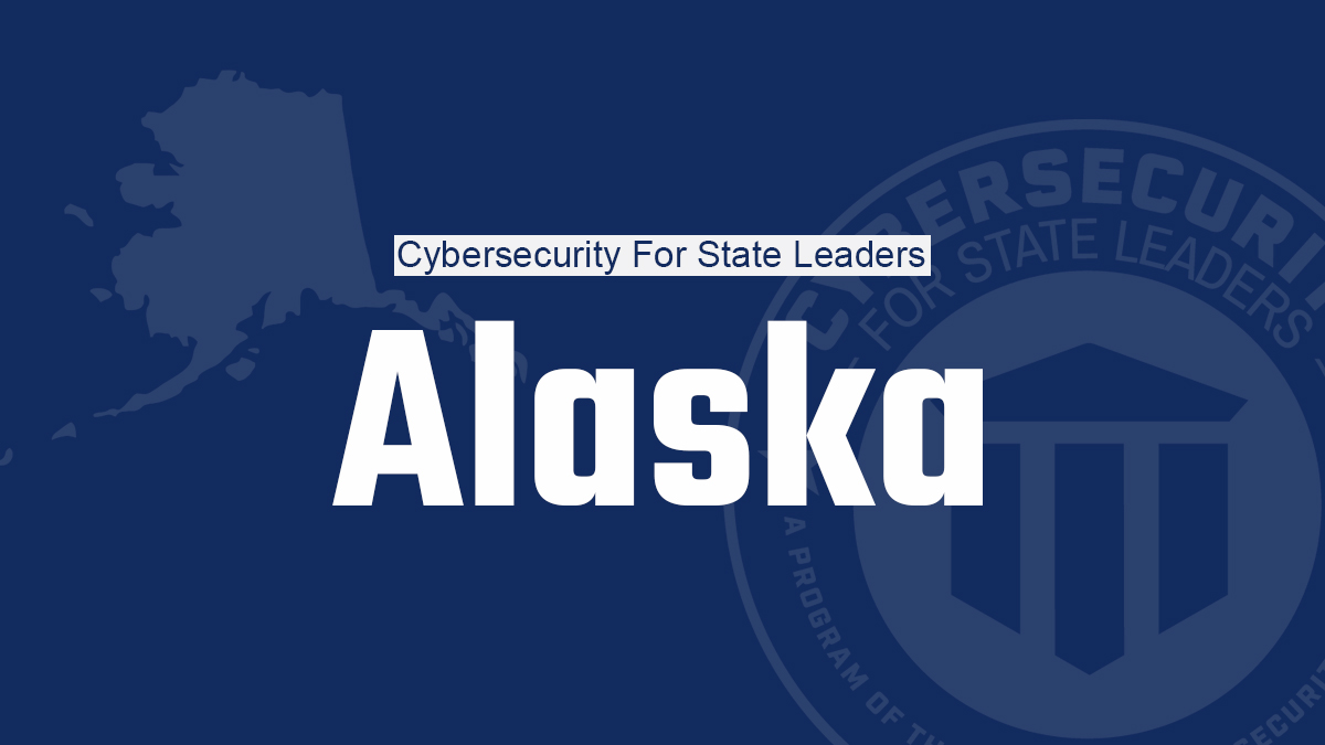 Cybersecurity for State Leaders to Host Live Cyber Training to Alaska
