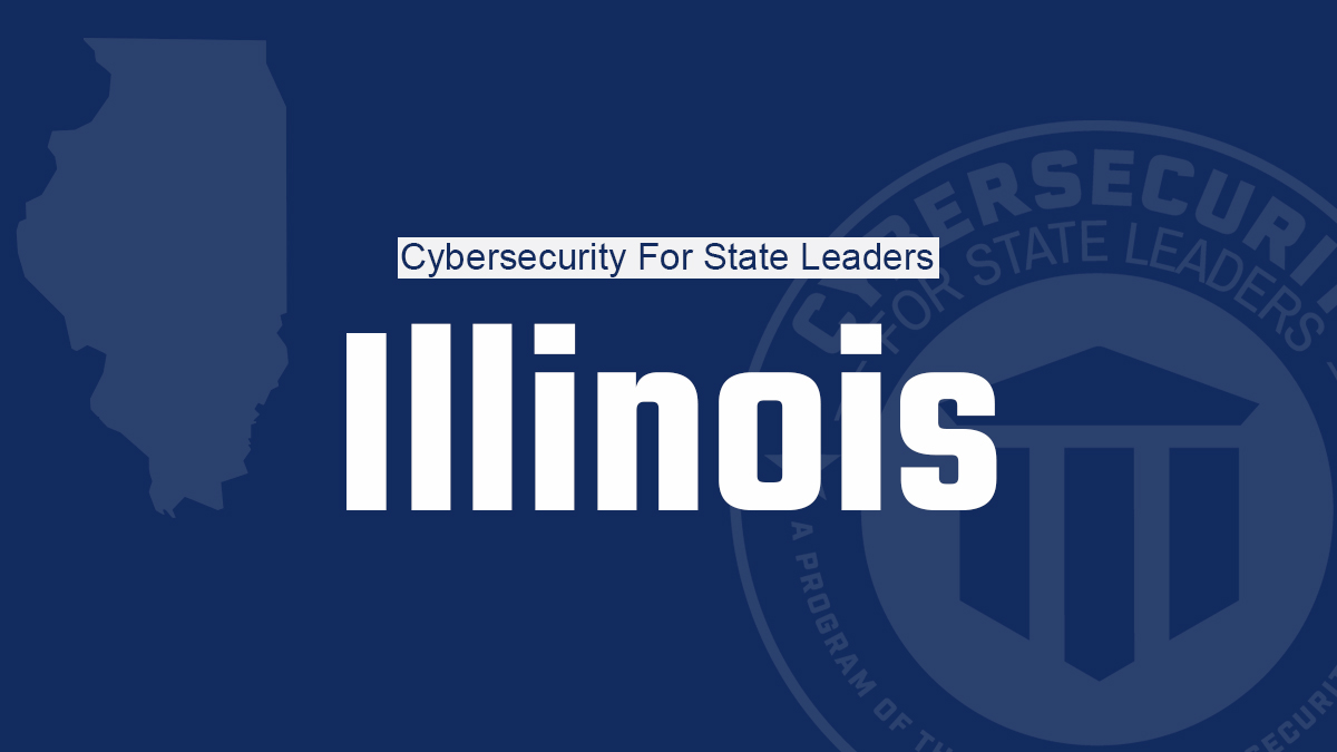 Cybersecurity for State Leaders Brings Cyber Trainings to Illinois